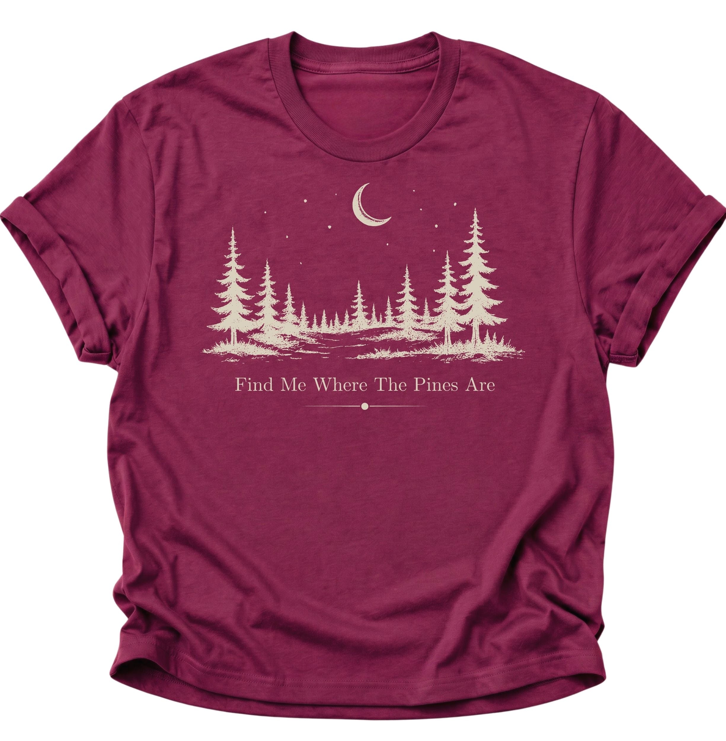 Find Me Where The Pines Are Unisex T-Shirt