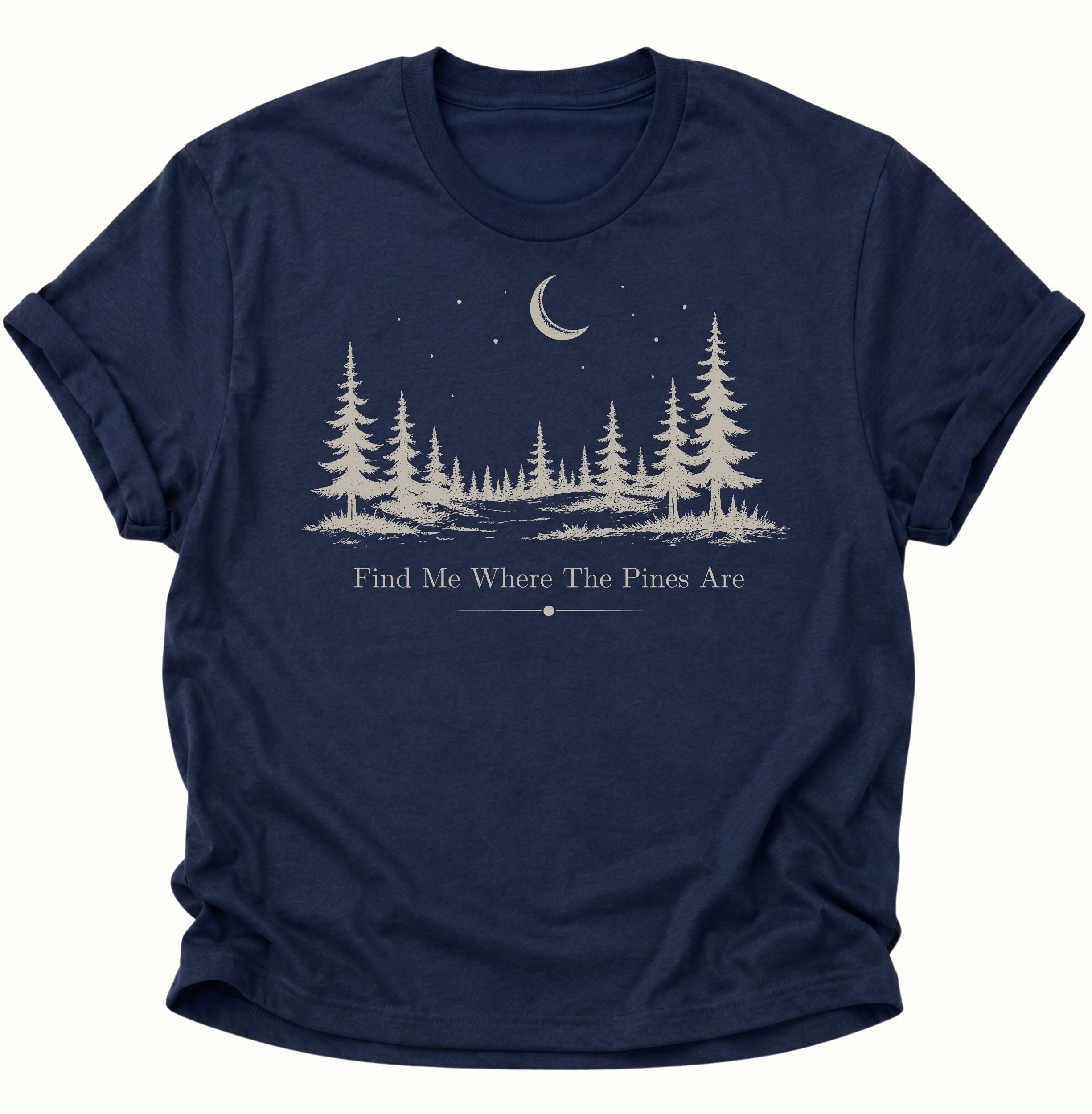 Find Me Where The Pines Are Unisex T-Shirt