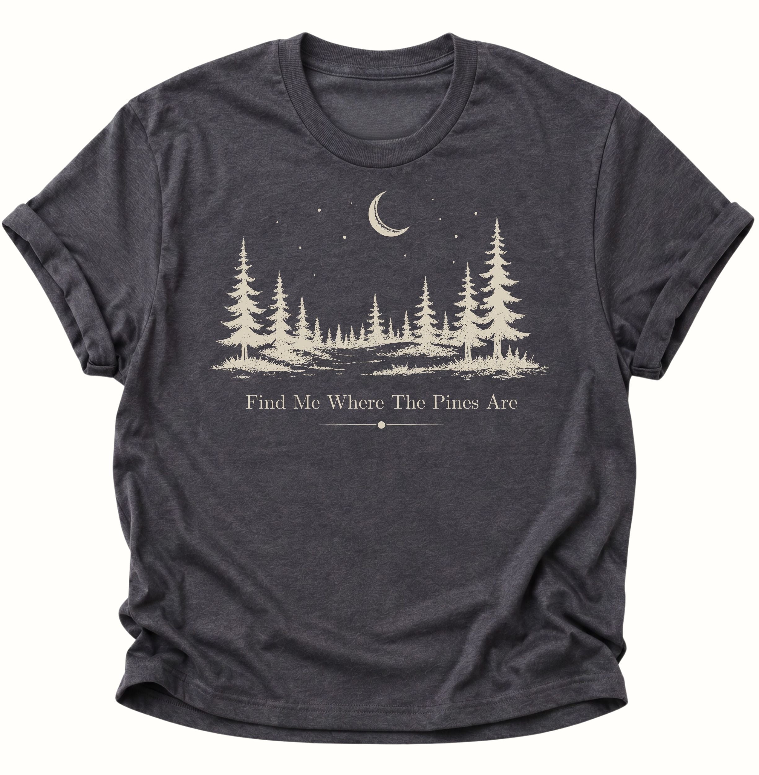 Find Me Where The Pines Are Unisex T-Shirt