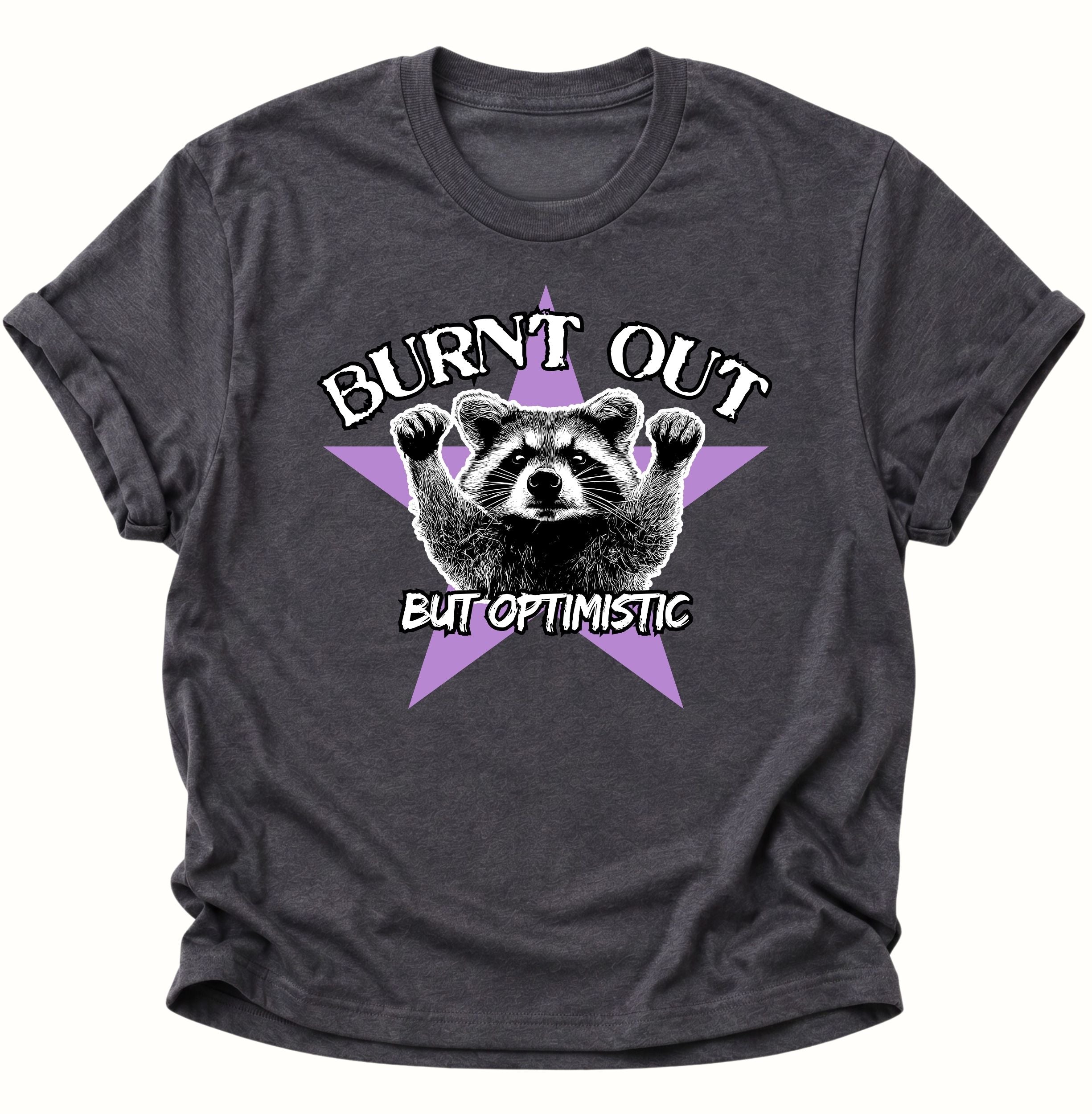 Burnd Out But Optimistic Unisex T-Shirt