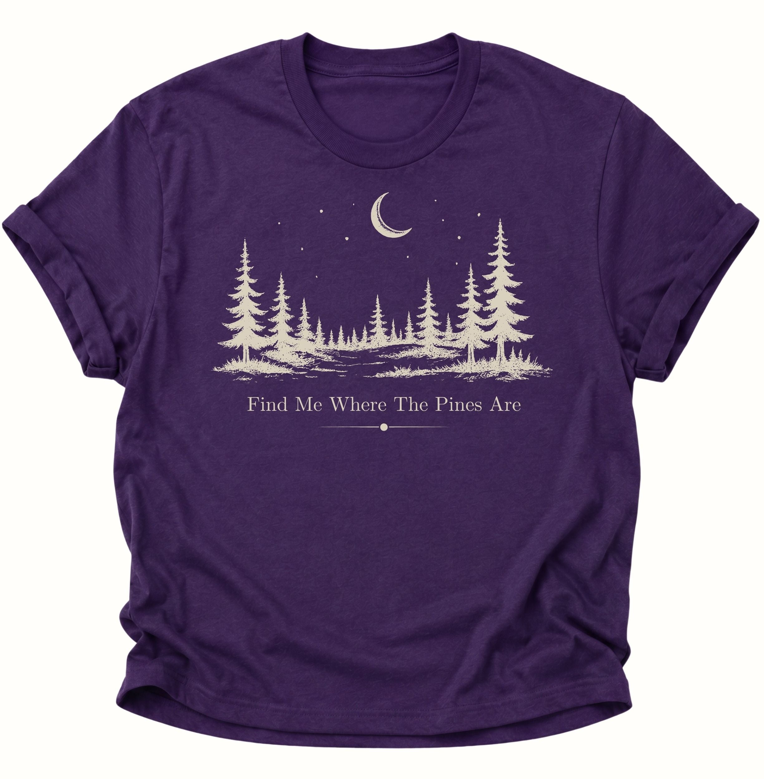 Find Me Where The Pines Are Unisex T-Shirt