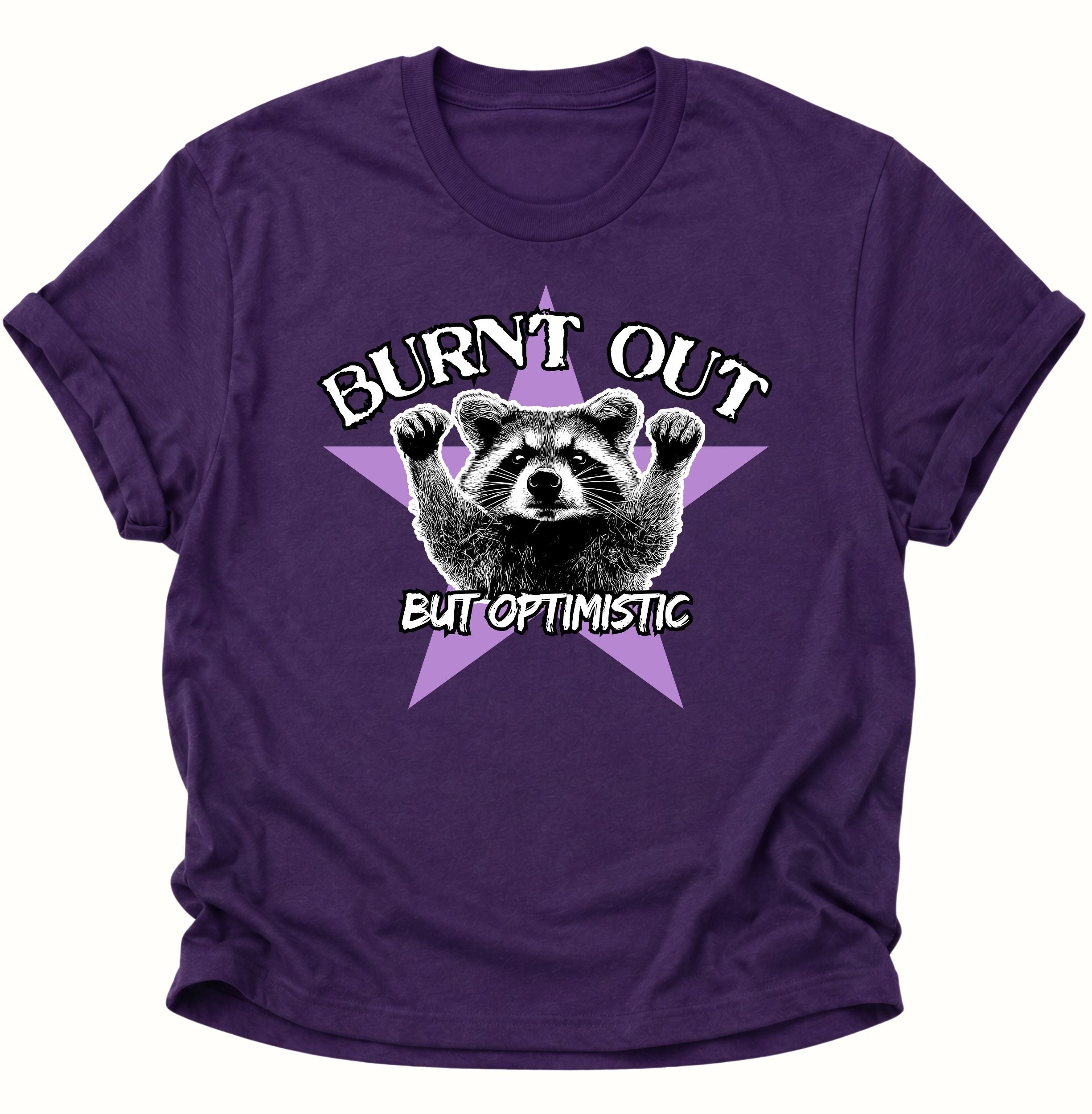 Burnd Out But Optimistic Unisex T-Shirt