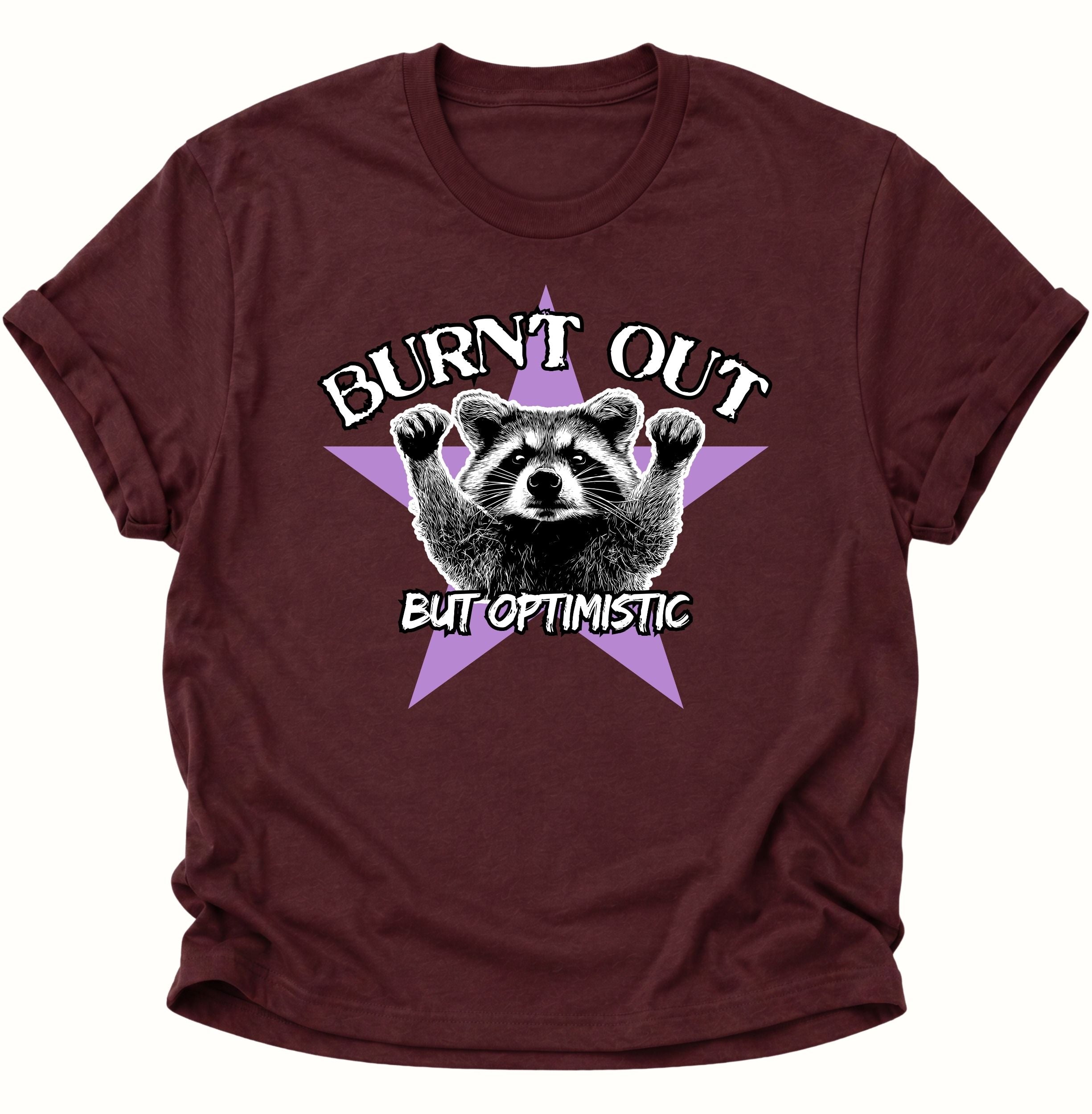 Burnd Out But Optimistic Unisex T-Shirt