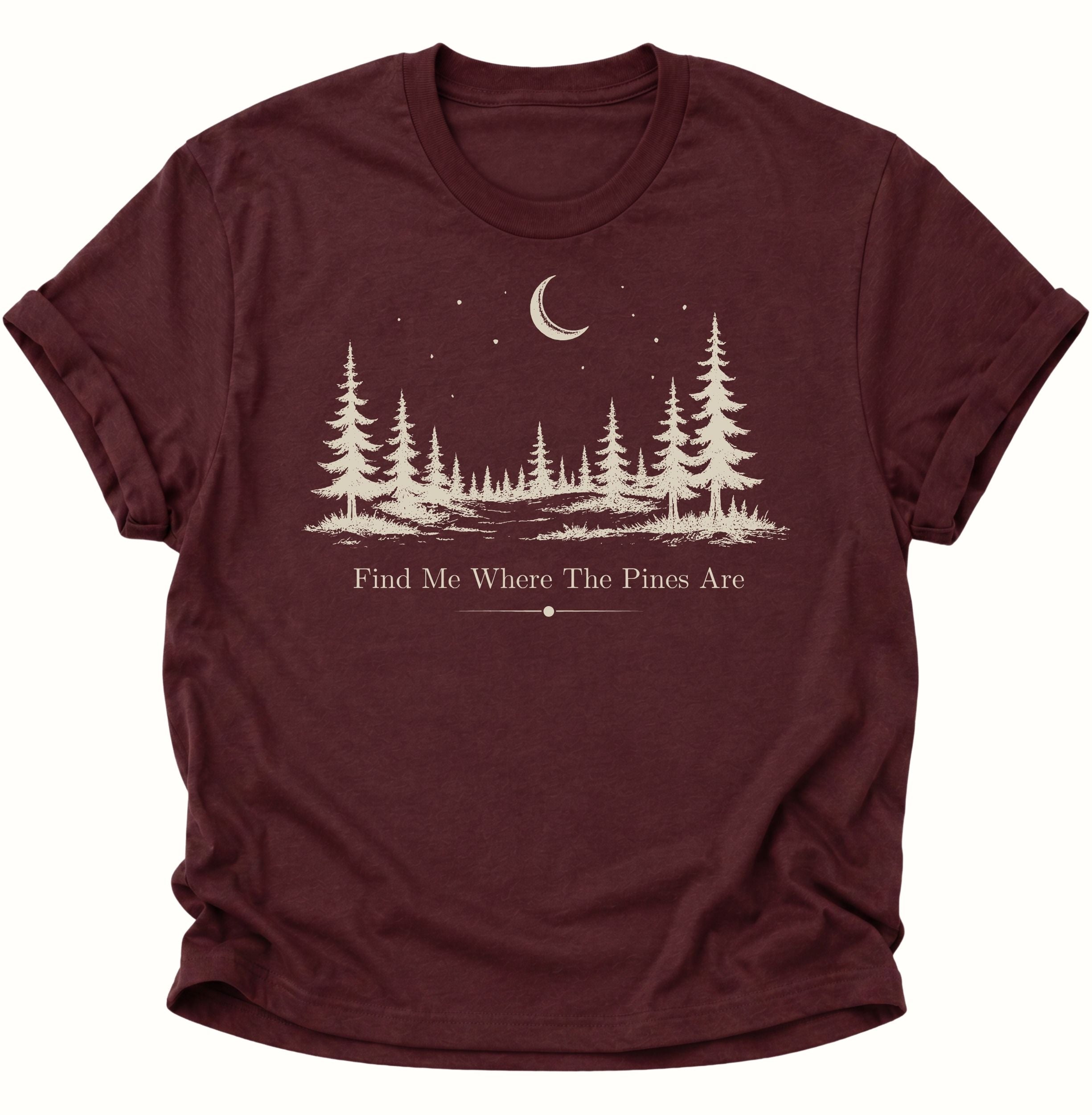 Find Me Where The Pines Are Unisex T-Shirt