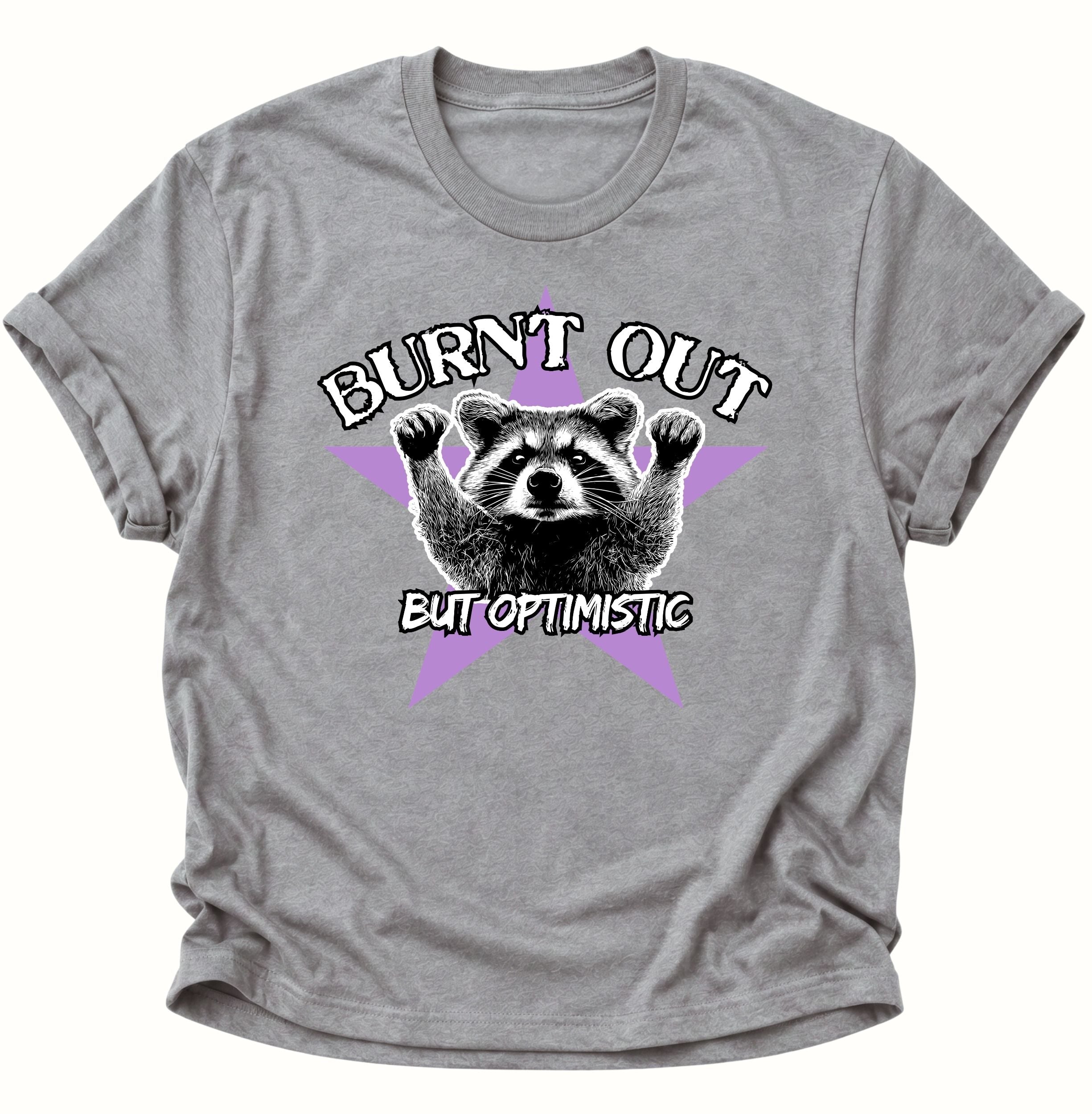 Burnd Out But Optimistic Unisex T-Shirt