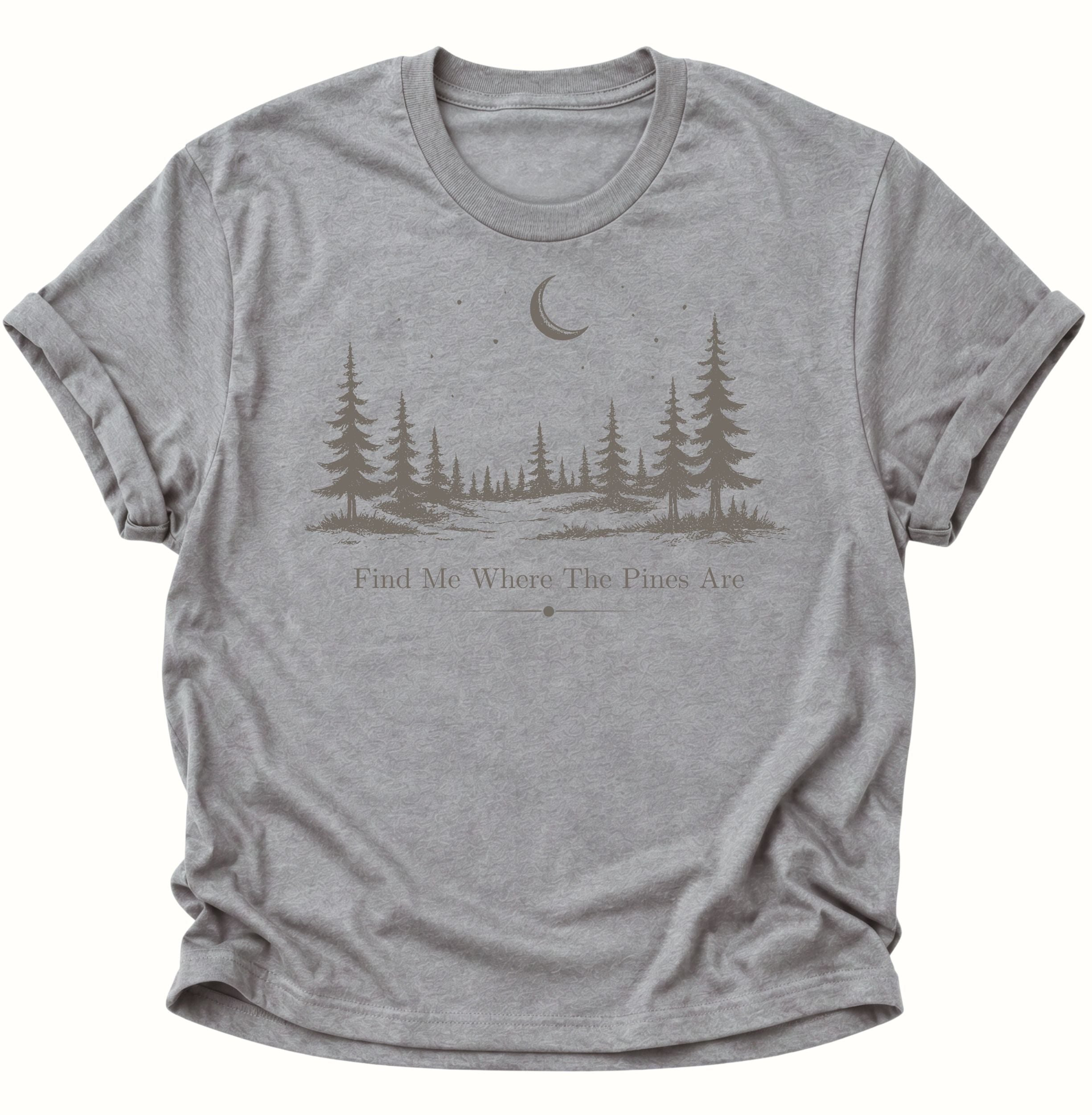 Find Me Where The Pines Are Unisex T-Shirt