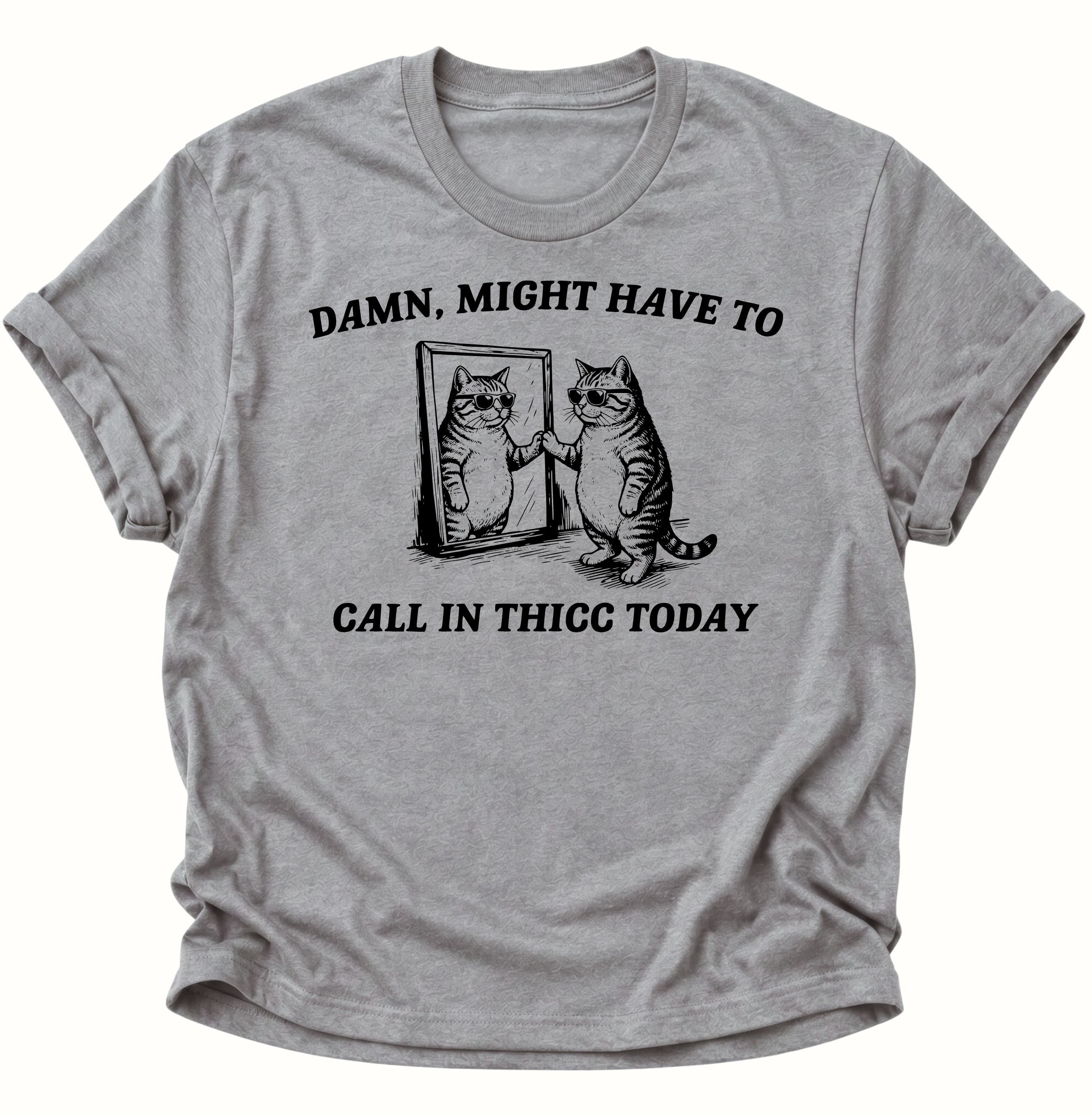 Call In Thicc Today Unisex T-Shirt