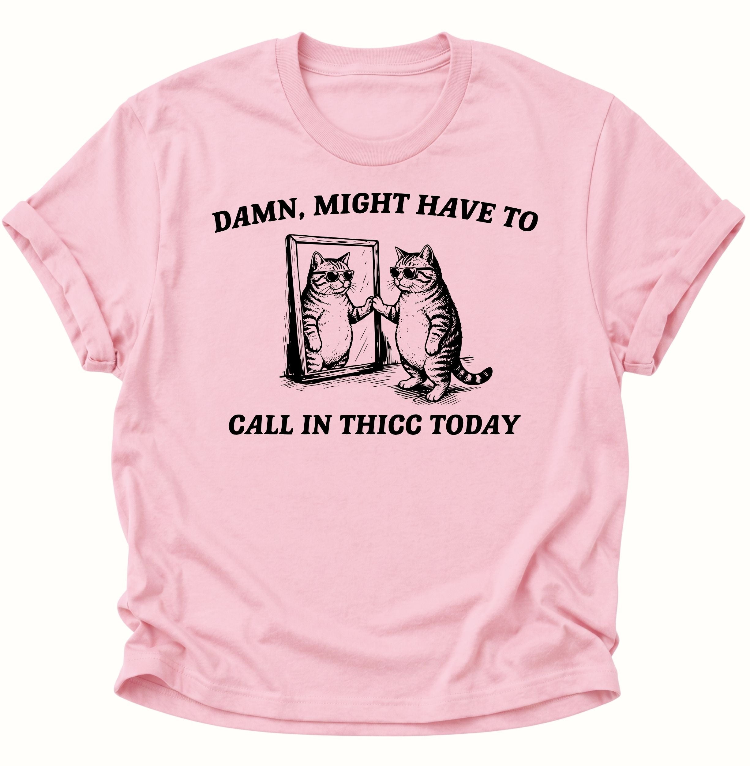 Call In Thicc Today Unisex T-Shirt