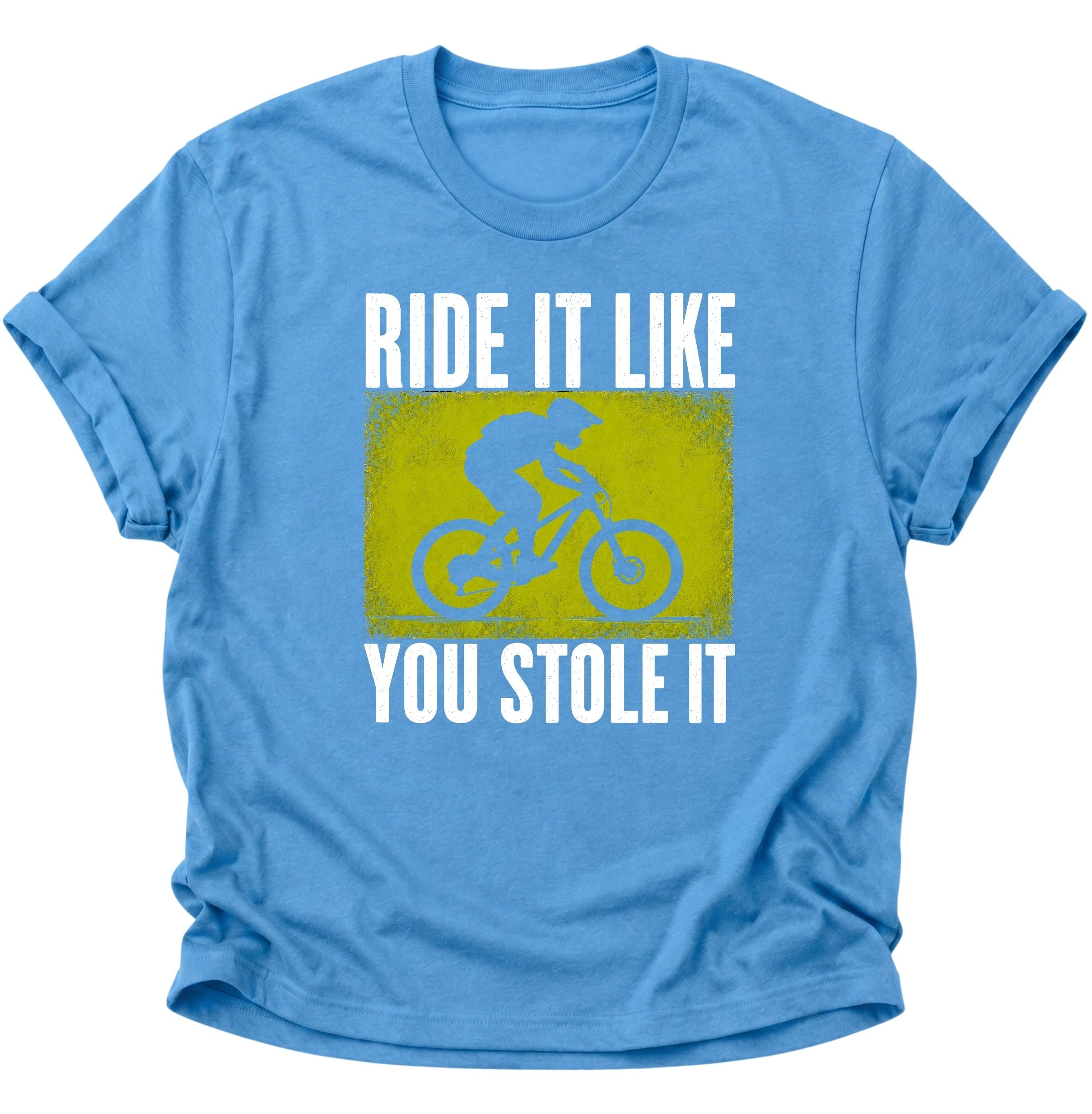 Ride it like you stole it Unisex T-Shirt