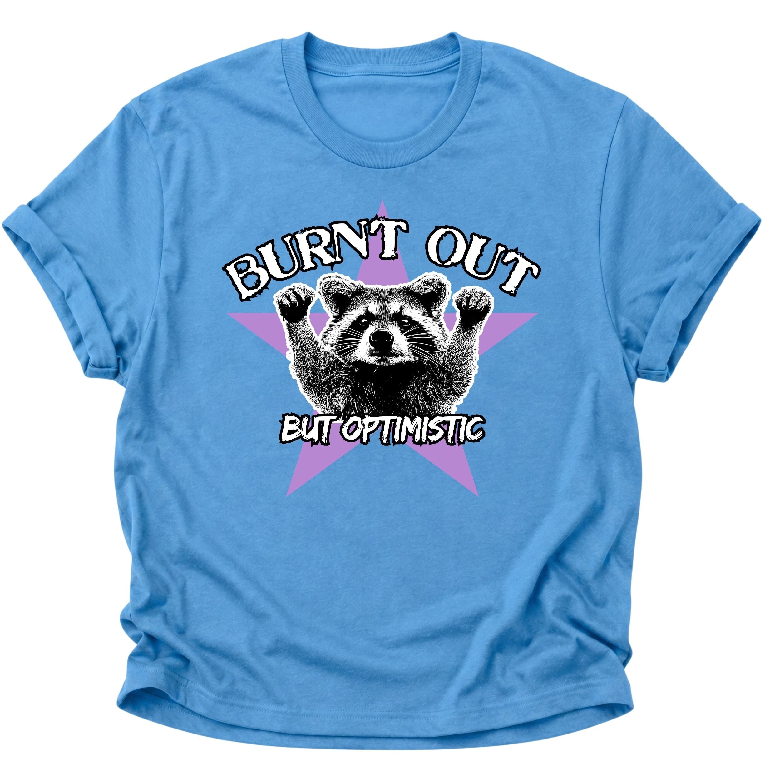 Burnd Out But Optimistic Unisex T-Shirt