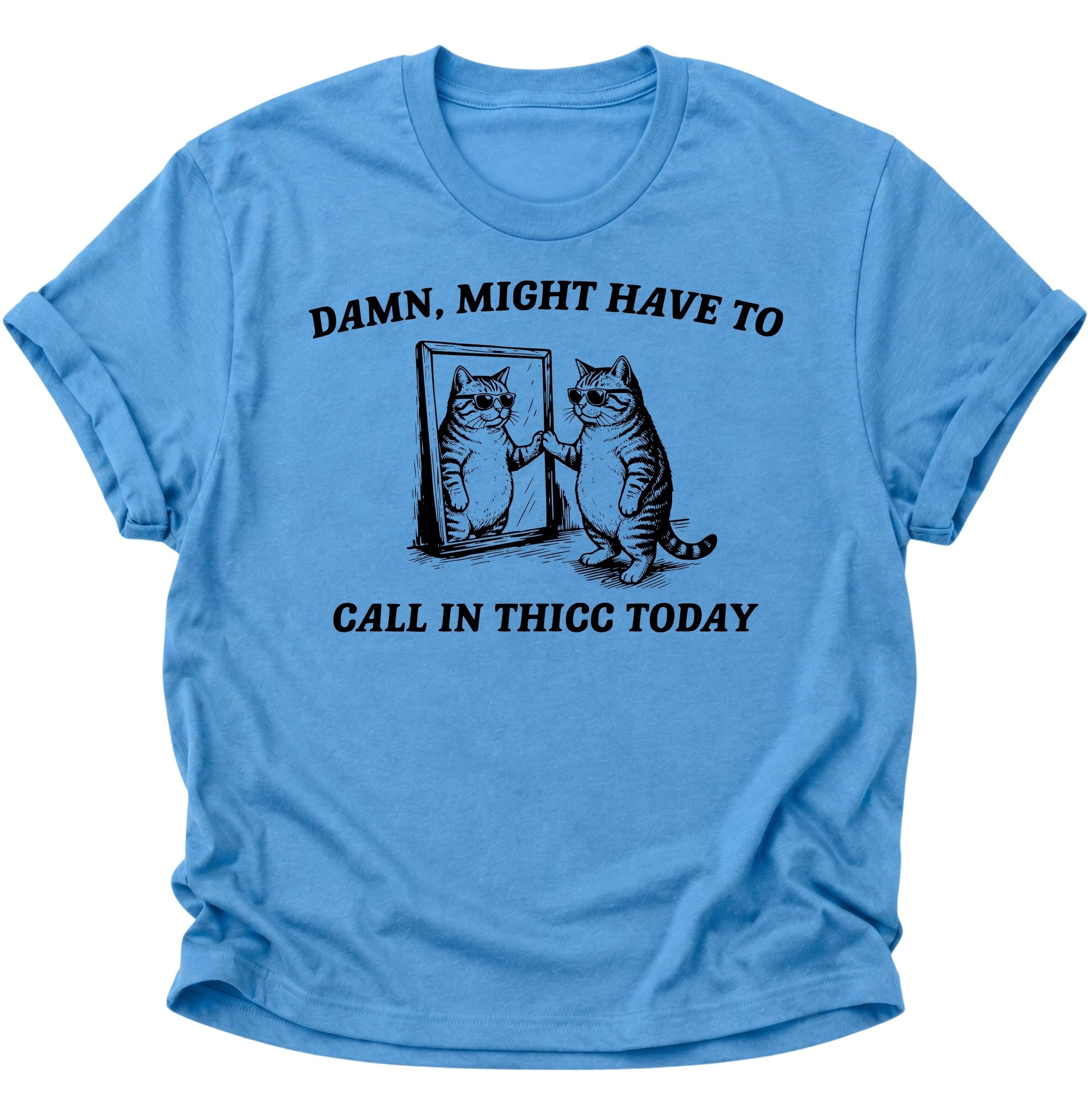 Call In Thicc Today Unisex T-Shirt