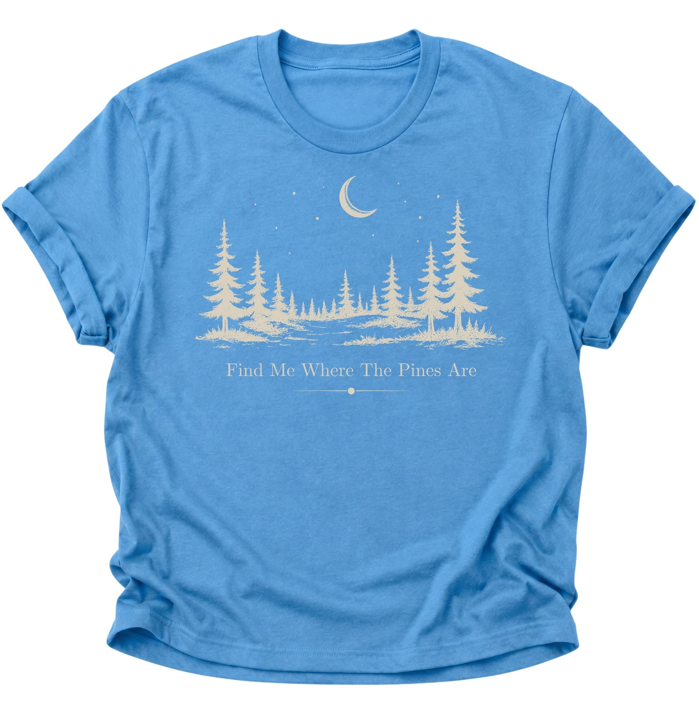 Find Me Where The Pines Are Unisex T-Shirt