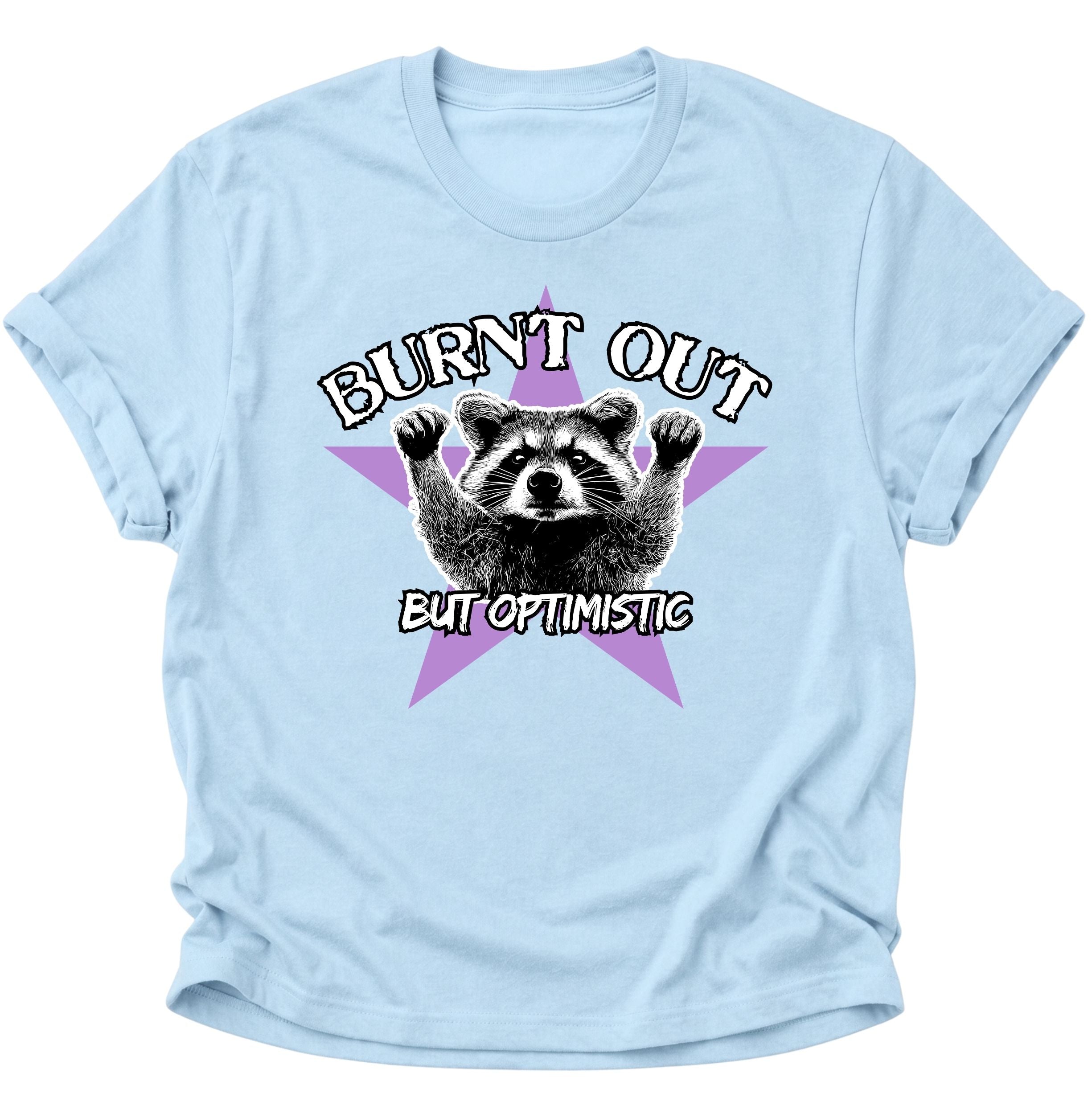 Burnd Out But Optimistic Unisex T-Shirt