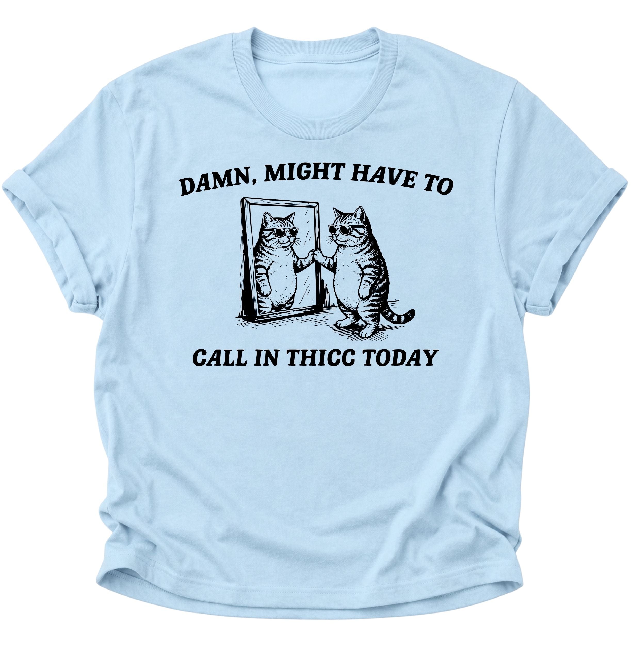 Call In Thicc Today Unisex T-Shirt