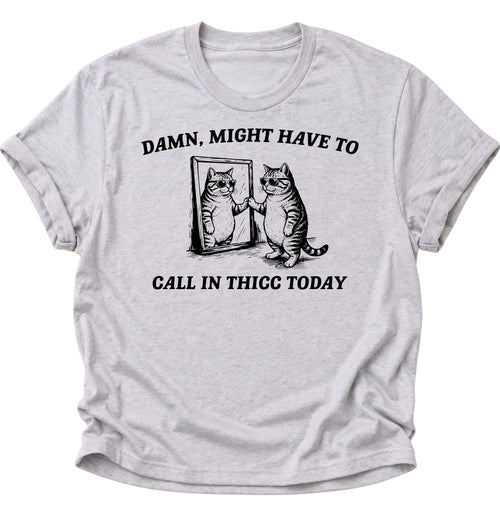 Call In Thicc Today Unisex T-Shirt