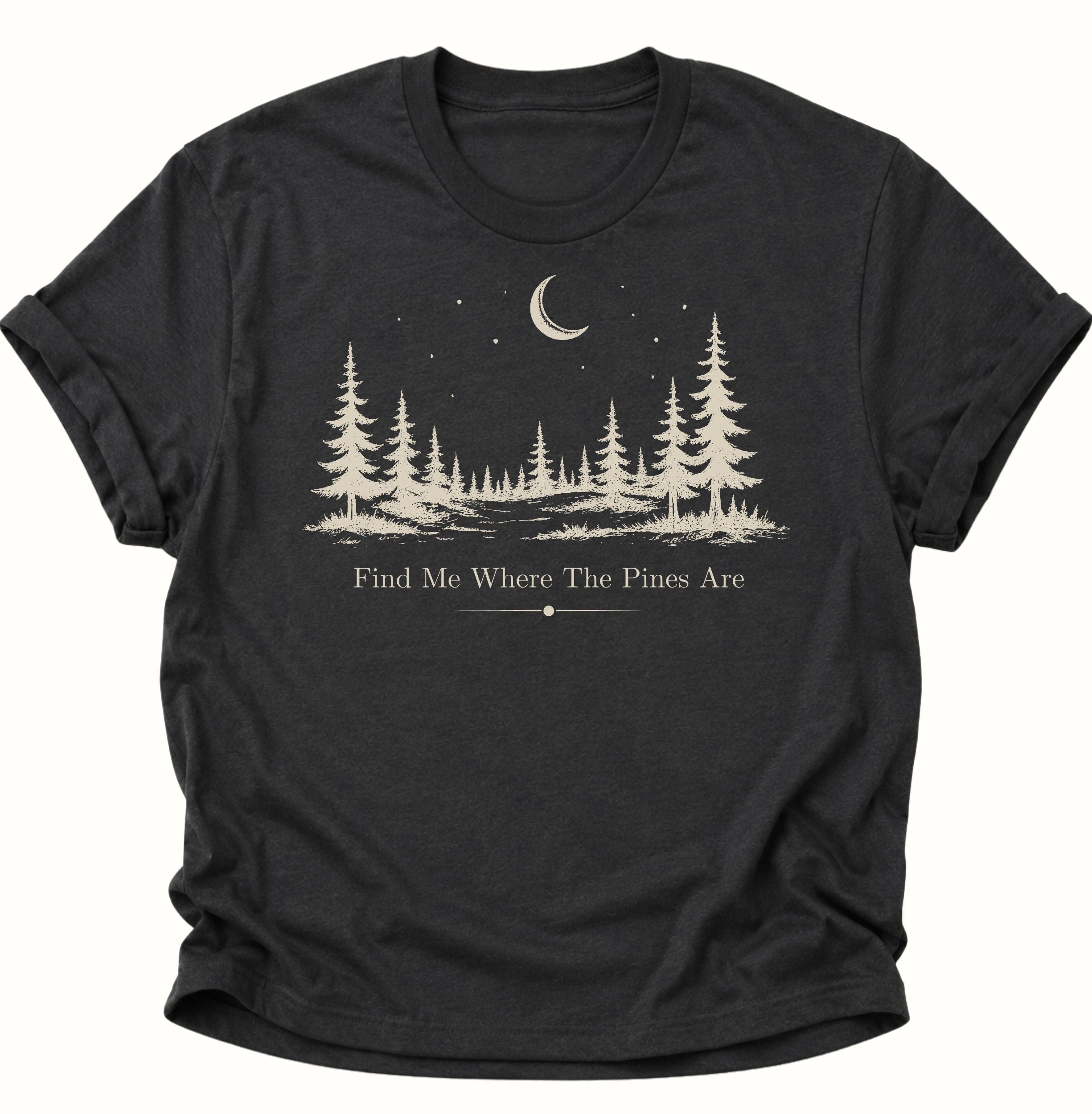 Find Me Where The Pines Are Unisex T-Shirt